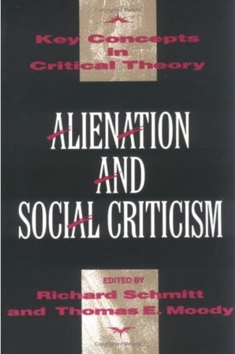 Alienation and Social Criticism (Key Concepts in Critical Theory),Used