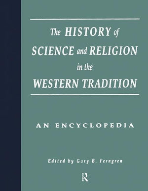 The History Of Science And Religion In The Western Tradition: An Encyclopedia (Garland Reference Library Of The Humanities),Used