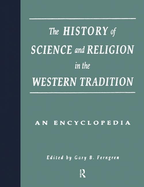 The History Of Science And Religion In The Western Tradition: An Encyclopedia (Garland Reference Library Of The Humanities),Used