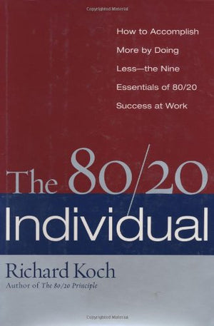 The 80/20 Individual: How To Build On The 20% Of What You Do Best-used