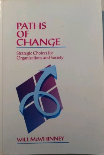 Paths Of Change: Strategic Choices For Organizations And Society,Used