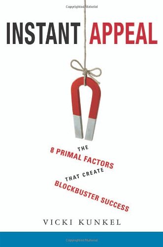 Instant Appeal: The Eight Primal Factors That Create Blockbuster Success,Used