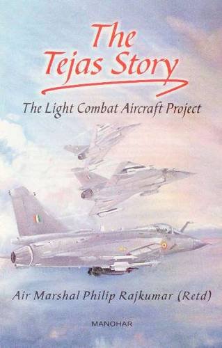 The Tejas Story: The Light Combat Aircraft Project, India,New