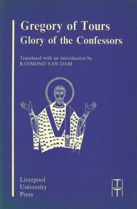 Gregory of Tours: Glory of the Confessors (Translated Texts for Historians, 5),Used