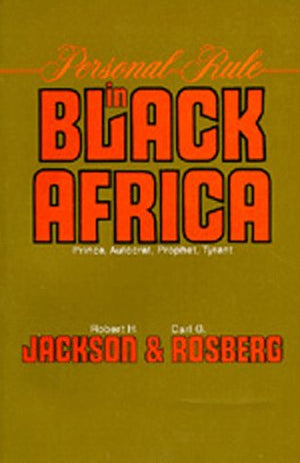 Personal Rule in Black Africa: Prince, Autocrat, Prophet, Tyrant,Used