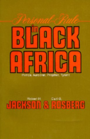Personal Rule in Black Africa: Prince, Autocrat, Prophet, Tyrant,Used