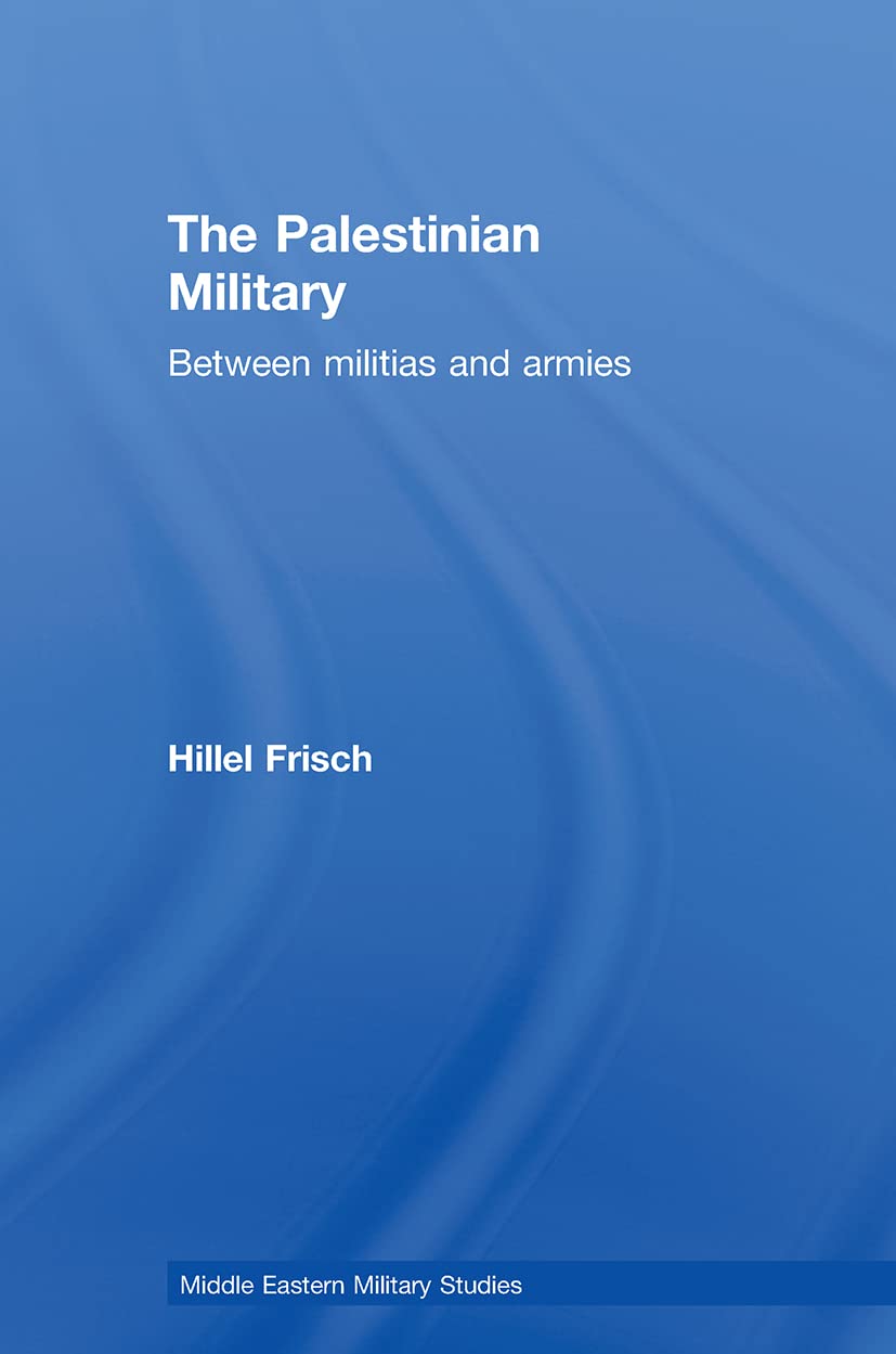 The Palestinian Military (Middle Eastern Military Studies)