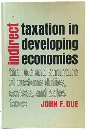 Indirect Taxation in Developing Economies (The Johns Hopkins Studies in Development),Used