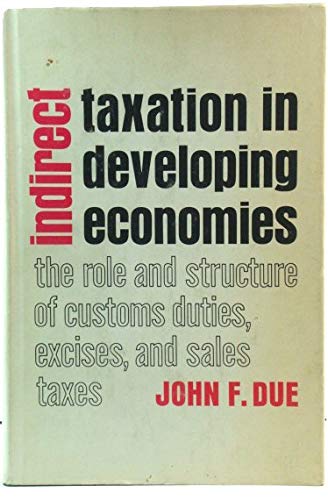 Indirect Taxation in Developing Economies (The Johns Hopkins Studies in Development),Used