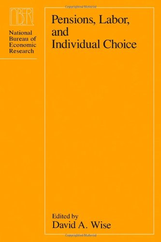 Pensions, Labor, and Individual Choice (National Bureau of Economic Research Project Report),Used