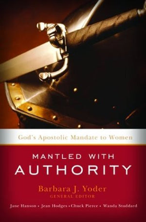 Mantled with Authority: God's Apostolic Mandate to Women,Used