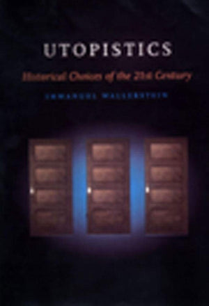 Utopistics: Or Historical Choices of the TwentyFirst Century,Used