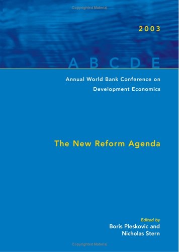 Annual World Bank Conference On Development Economics 2003: The New Reform Agenda,New