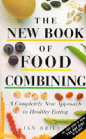 The New Book Of Food Combining: A Completely New Approach To Healthy Eating