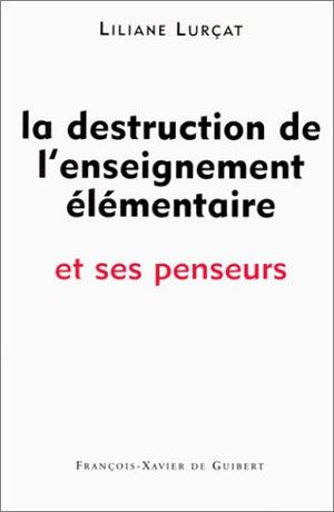 La destruction de l'enseignement lmentaire et ses penseurs,Used