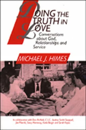 Doing The Truth In Love: Conversations About God, Relationships And Service,Used