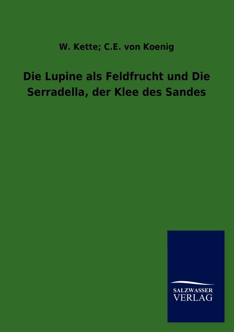 Die Lupine als Feldfrucht und Die Serradella, der Klee des Sandes (German Edition),Used