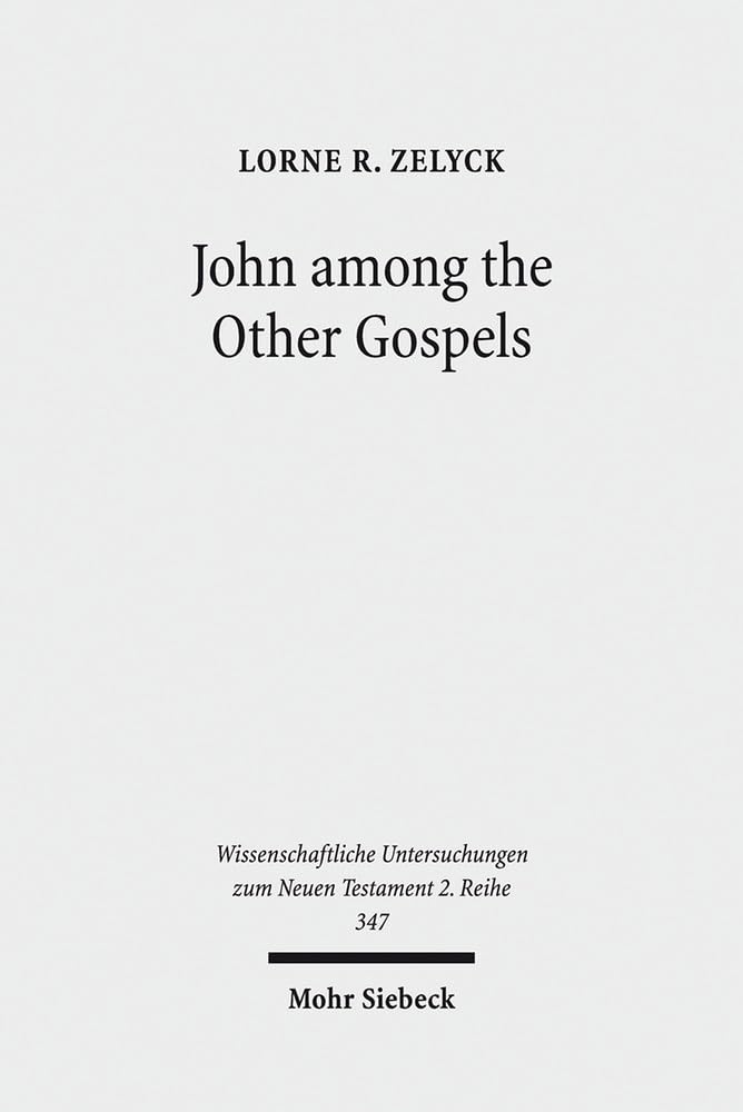 John among the Other Gospels: The Reception of the Fourth Gospel in the ExtraCanonical Gospels (Wissenschaftliche Untersuchunge,Used