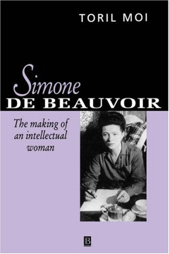 Simone De Beauvior: The Making Of An Intellectual Woman,Used