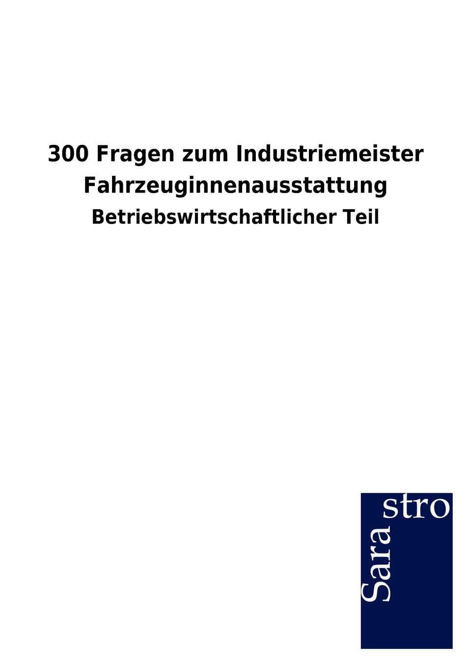 300 Fragen zum Industriemeister Fahrzeuginnenausstattung (German Edition),Used