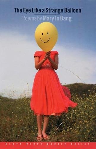 The Eye Like a Strange Balloon: Poems (Grover Press Poetry),New