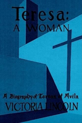 Teresa, a Woman : A Biography of Teresa of Avila,Used