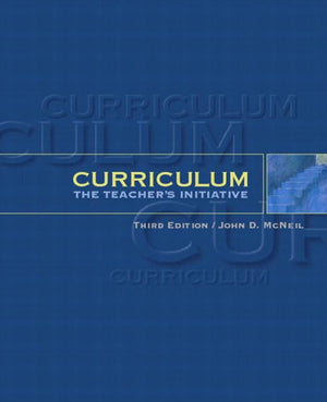 Curriculum: The Teacher's Initiative (3rd Edition),New