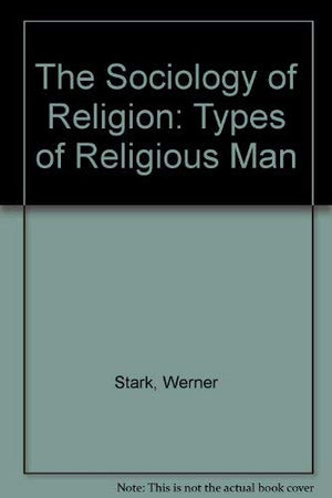 The Sociology of Religion: Types of Religious Man,Used