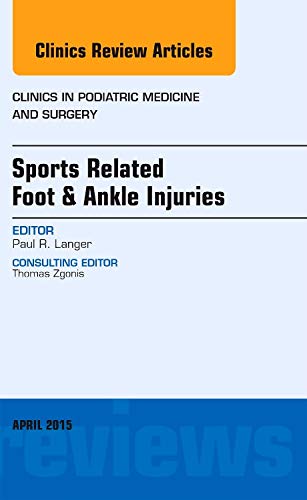 Sports Related Foot & Ankle Injuries, An Issue of Clinics in Podiatric Medicine and Surgery (Volume 322) (The Clinics: Internal,Used