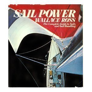 Sail Power: The Complete Guide To Sails And Sail Handling,New