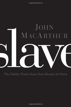 Slave: The Hidden Truth About Your Identity in Christ,Used