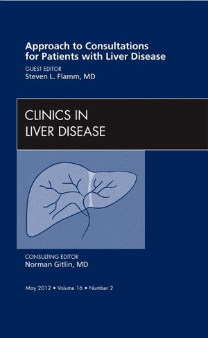 Approach to Consultations for Patients with Liver Disease, An Issue of Clinics in Liver Disease (Volume 162) (The Clinics: Inte,Used