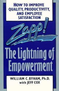 Zapp! The Lightning of Empowerment: How to Improve Quality, Productivity, and Employee Satisfaction-Used