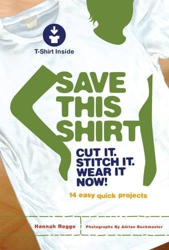 Save This Shirt: Cut It. Stitch It. Wear It Now!,Used
