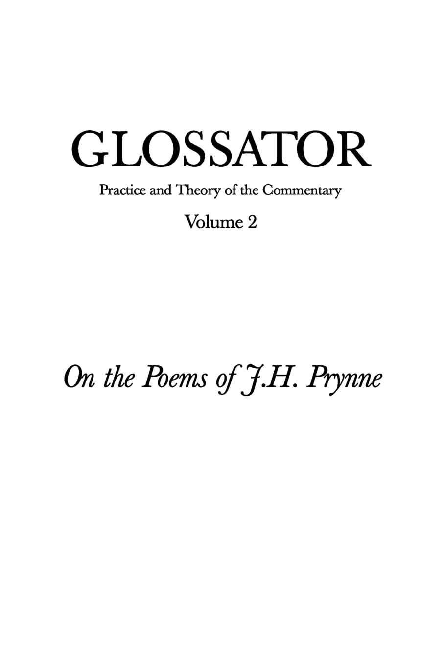 Glossator: Practice and Theory of the Commentary: On the Poems of J.H. Prynne,Used