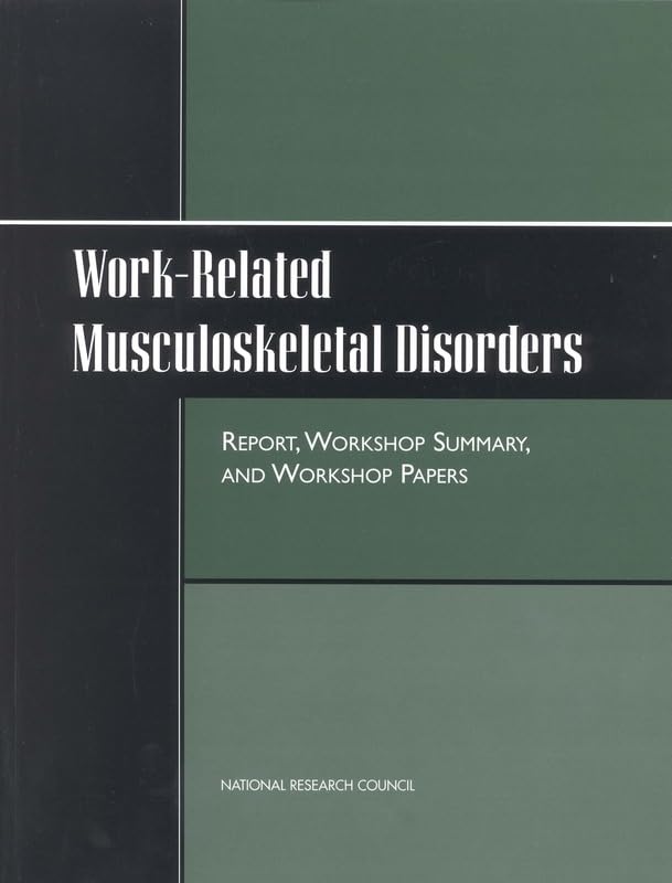 WorkRelated Musculoskeletal Disorders: Report, Workshop Summary, and Workshop Papers,Used