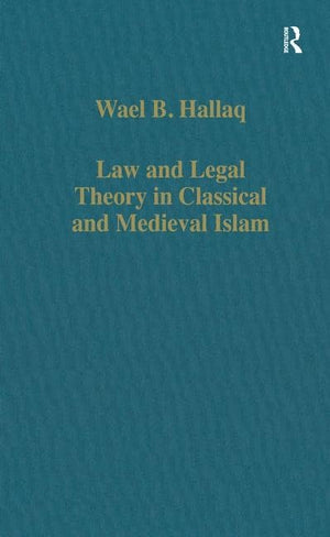 Law and Legal Theory in Classical and Medieval Islam (Variorum Collected Studies),Used