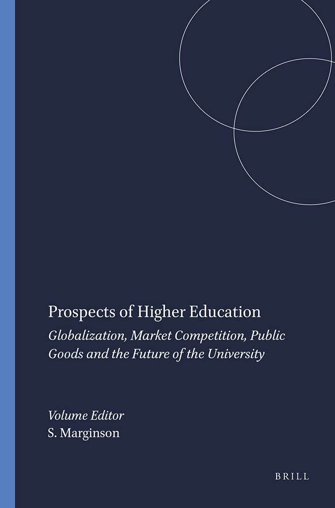 Prospects of Higher Education: Globalization, Market Competition, Public Goods and the Future of the University (Eductional Futu,Used