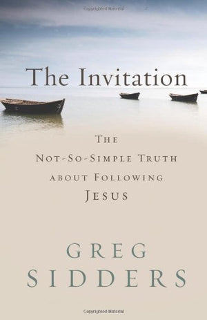 Invitation, The: The NotSoSimple Truth about Following Jesus,Used