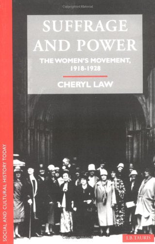 Suffrage and Power: The Women's Movement 19181928 (Social and Cultural History Today),Used