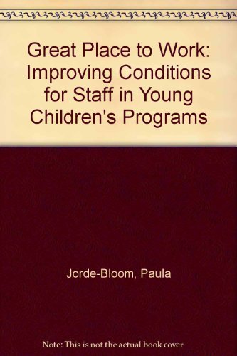 Great Place To Work: Improving Conditions For Staff In Young Childrens Programs-used