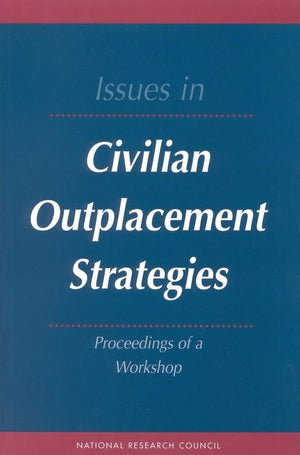 Issues In Civilian Outplacement Strategies: Proceedings Of A Workshop