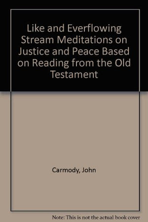 Like and Everflowing Stream Meditations on Justice and Peace Based on Reading from the Old Testament,Used