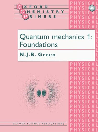 Quantum Mechanics 1: Foundations (Oxford Chemistry Primers),Used