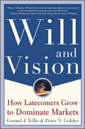 Will & Vision: How Latecomers Grow To Dominate Markets