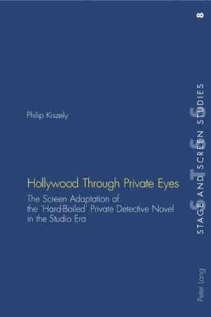 Hollywood Through Private Eyes: The Screen Adaptation of the HardBoiled Private Detective Novel in the Studio Era (Stage and Sc,Used