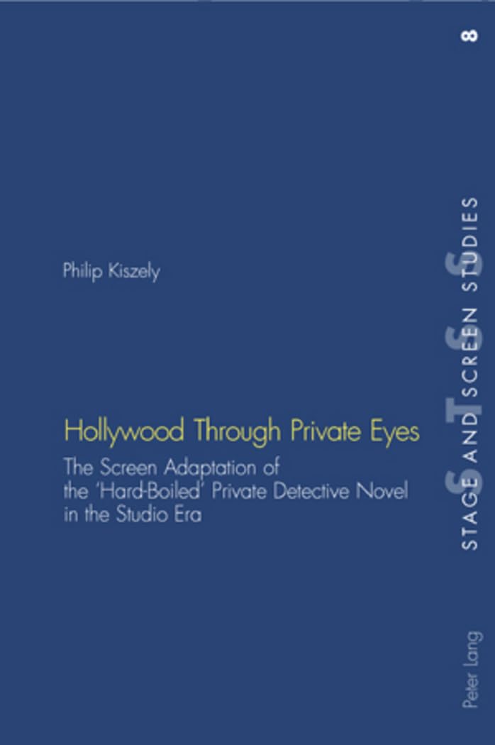 Hollywood Through Private Eyes: The Screen Adaptation of the HardBoiled Private Detective Novel in the Studio Era (Stage and Sc,Used