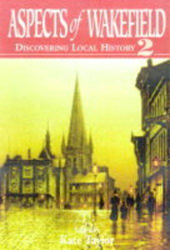 Aspects of Wakefield: Discovering Local History (Aspects Series),Used