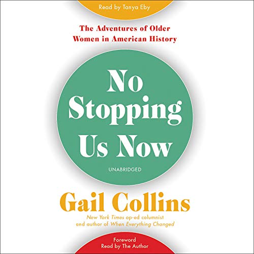 No Stopping Us Now: The Adventures Of Older Women In American History