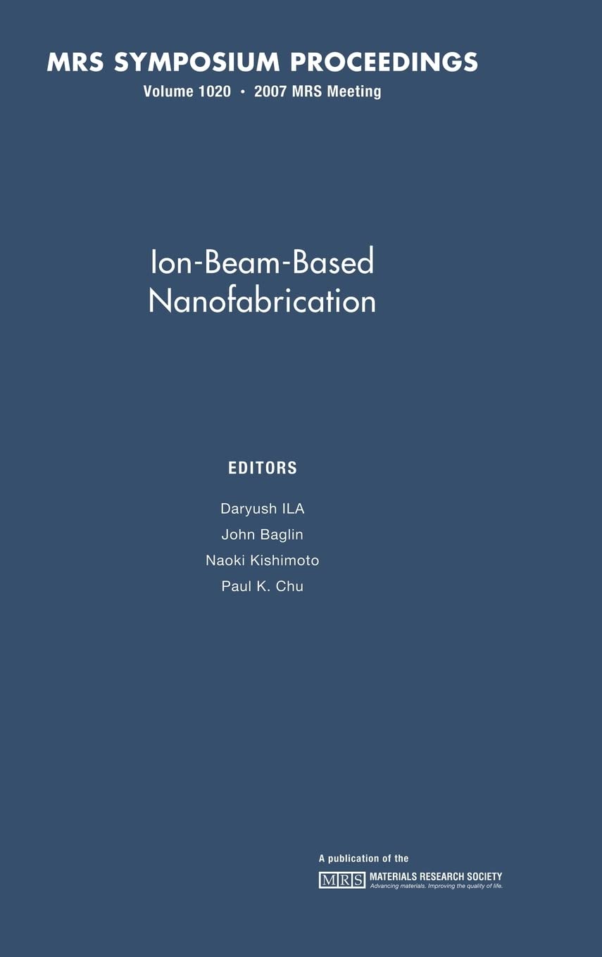 IonBeamBased Nanofabrication: Volume 1020 (MRS Proceedings),Used